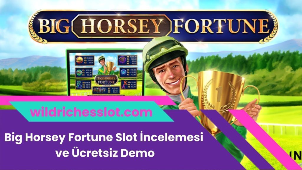 Big Horsey Fortune Slot İncelemesi Ve Ücretsiz Demo