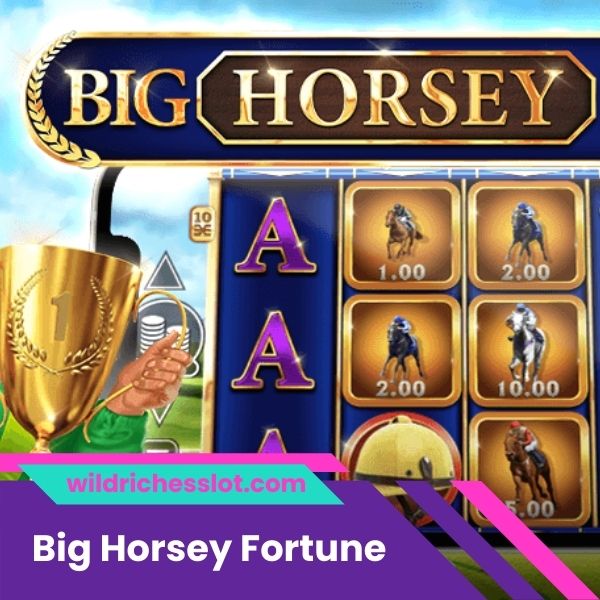 Big Horsey Fortune Slot İncelemesi Ve Ücretsiz Demo