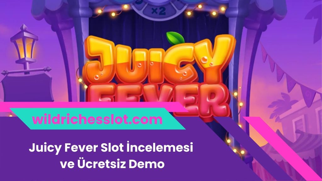 Juicy Fever Slot İncelemesi ve Ücretsiz Demo