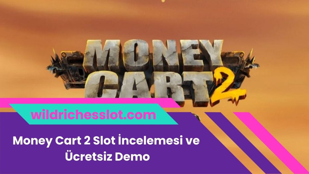 Money Cart 2 Slot İncelemesi Ve Ücretsiz Demo