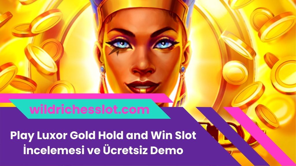 Play Luxor Gold Hold and Win Slot İncelemesi ve Ücretsiz Demo