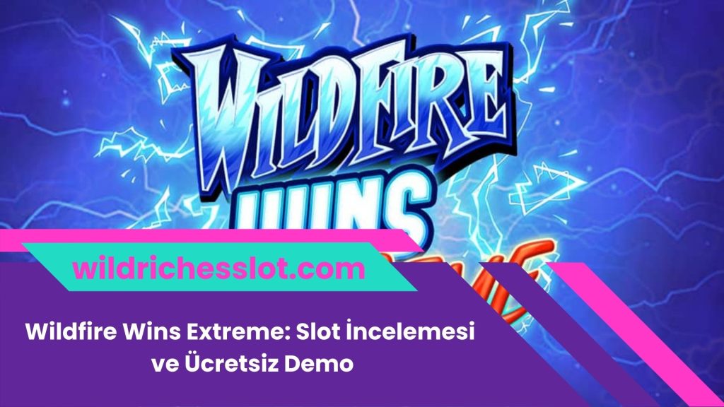 Wildfire Wins Extreme: Slot İncelemesi ve Ücretsiz Demo